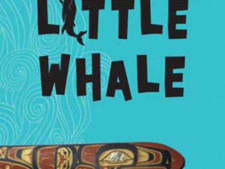 Book - “Little Whale, A Story of the Last Tlingit War Canoe” Sale