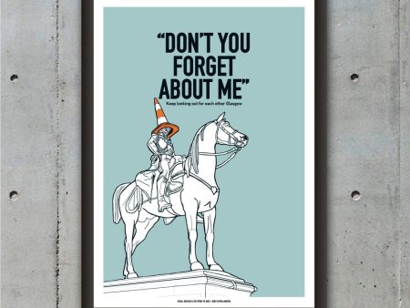 DON T YOU FORGET ABOUT ME - GLASGOW PRINT Supply