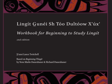 Book - “Lingít G̲unéi Sh Tóo Dultóow Xʼúxʼ: Workbook for Beginning to Study Lingít” Sale